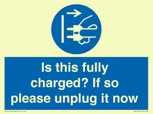 Is this fully charged? If so please unplug it now
